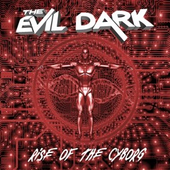 The Evil Dark - Rise Of The Cyborg (W.I.P. version)