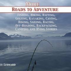 [PDF] Read More Roads to Adventure Fishing, Hiking, Rafting, Golfing, Kayaking, Caving, Biking, Sail