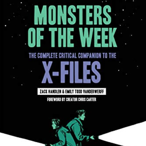 [Download] PDF 📍 Monsters of the Week: The Complete Critical Companion to The X-File