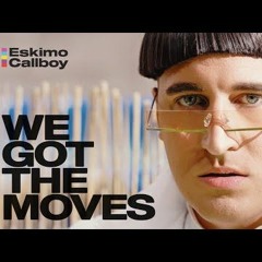 Eskimo Callboy - WE GOT THE MOVES remix