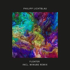 PREMIERE: Philipp Lichtblau - Floater (Minube Remix) [Straight Ahead]