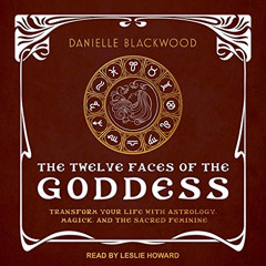 READ EPUB 📂 The Twelve Faces of the Goddess: Transform Your Life with Astrology, Mag