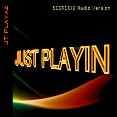 Just Playin (SCORCCiO Radio Version)