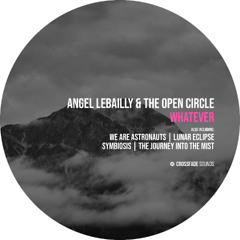 Angel Lebailly, The Open Circle - The Journey Into the Mist [Crossfade Sounds]