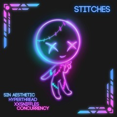 Stitches (Hyperthread X XXsniffles X Concurrency X Sin Aesthetic)