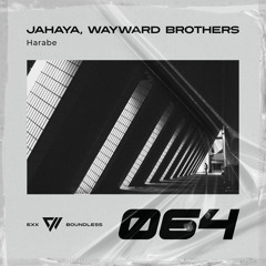 JAHAYA, Wayward Brothers - Harabe [Preview]