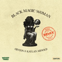 Ginton & Kaylan Arnold - Black Magic Woman (Remix)