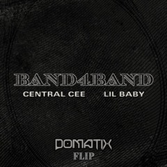 CENTRAL CEE, LIL BABY - BAND4BAND (DOMATIX FLIP)