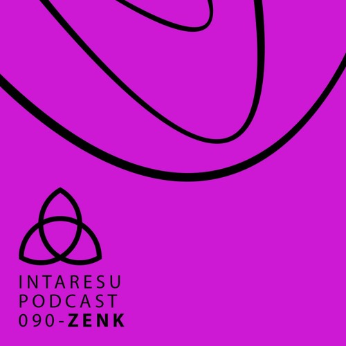 Intaresu Podcast 090 - Zenk
