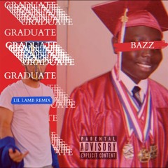 Graduate (lil Lamb Remix) (feat. Bazz)
