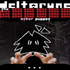 [Deltarune: The Same x23 Other x1 Puppet] ...