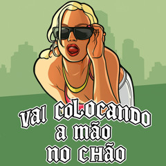 Vai Colocando A Mão No Chão