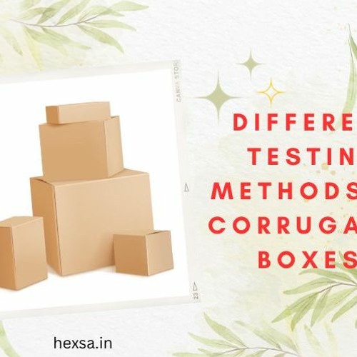 Stream Learn The Different Testing Methods of Corrugated Boxes by Eco
