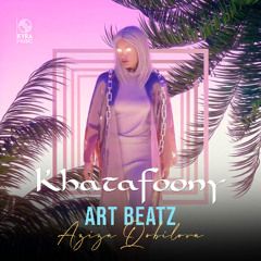 Khatafoony خطفوني - ART BEATZ & Aziza Qobilova