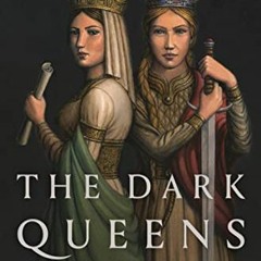 [ACCESS] [KINDLE PDF EBOOK EPUB] The Dark Queens: The Bloody Rivalry That Forged the