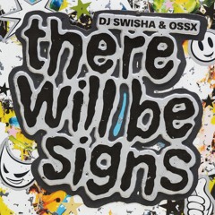 DJ SWISHA & OSSX - THERE WILL BE SIGNS EP
