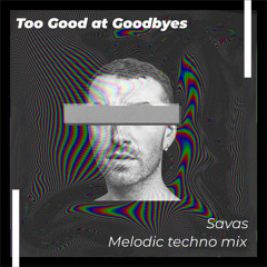 Too Good At Goodbyes- Sam Smith (Savas Remix)