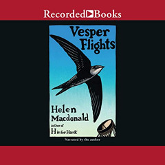 GET KINDLE ✅ Vesper Flights by  Helen Macdonald,Helen Macdonald,Recorded Books [KINDL