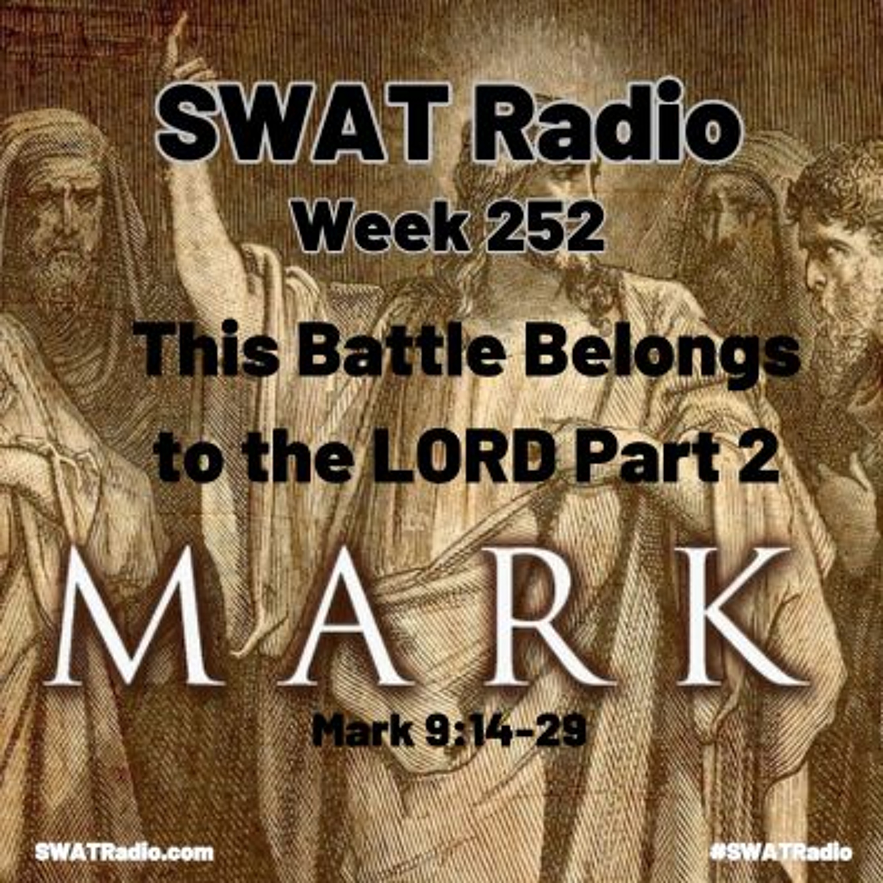 SWAT - 12-04 - Week 252 - This Battle Belongs to the LORD pt 2