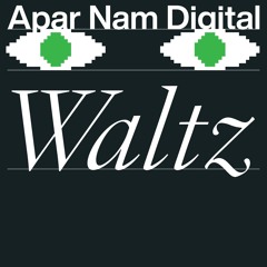 Apar Nam Digital: Waltz (#1)