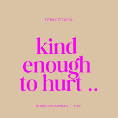 Kind Enough To Hurt