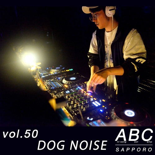 ABCsapporo vol.50 DOG NOISE