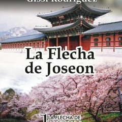 *[Book] PDF Download La Flecha de Joseon BY Gissi Rodríguez