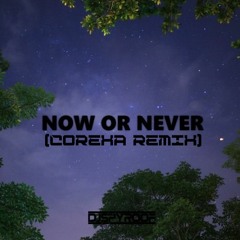 DJ Spyroof - Now Or Never (Corexa Remix)