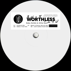 Baby Rollén & Ollie Rant - Worthless (Incl. Make A Dance & Josh Ludlow Remixes) (SLUW002)