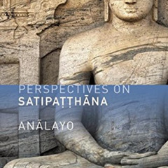 Get KINDLE 🗸 Perspectives on Satipatthana by  Bhikkhu Analayo EPUB KINDLE PDF EBOOK