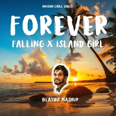 Forever x Falling x Island Girl (Blaydz Mashup).mp3