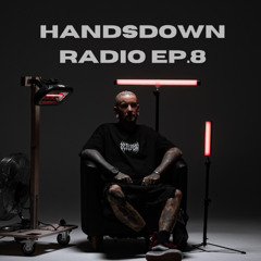 HANDSDOWN RADIO : EP.8