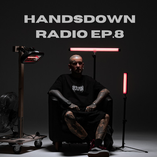 HANDSDOWN RADIO : EP.8