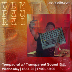 Tempaural w/ Transparent Sound - Netil Radio - 12 Nov 25