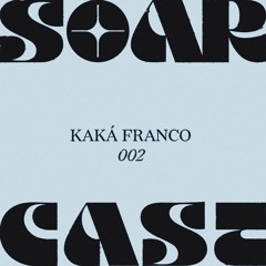 Soarcast 002 - Kaká Franco