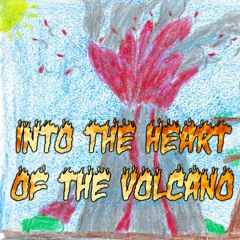 Into The Heart Of The Volcano - song by Hawkbaby #1