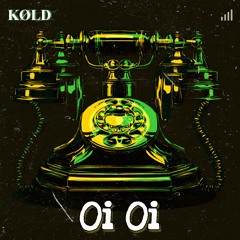 KØLD - Oi Oi (Extended Mix)