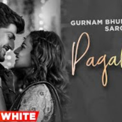 Pagalpan (Official B&W Video) | Gurnam Bhullar | Sargun Mehta | Jhalle | Latest Punjabi Songs 2022