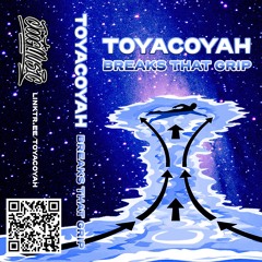Toyacoyah - Breaks That Grip (SIDE A)