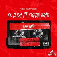 FL Dusa - Sad Song Ft. Fredo Bang