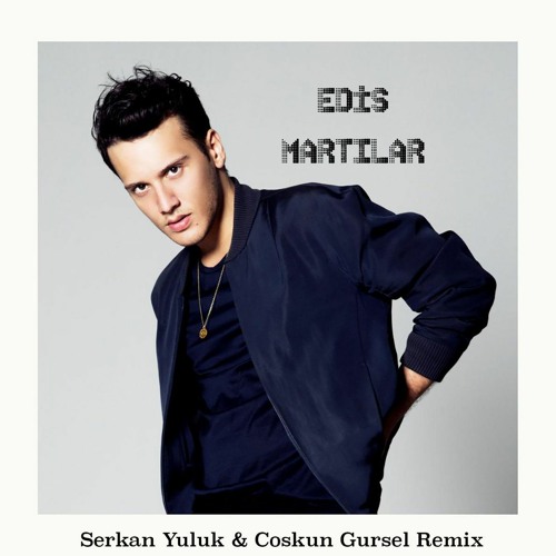 Stream Edis - Martılar (Serkan Yuluk Remix) by Serkan Yuluk 3 | Listen  online for free on SoundCloud