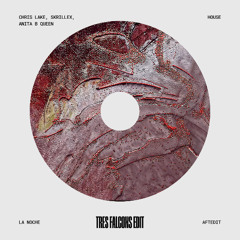 Chris Lake, Skrillex & Anita B Queen - La Noche (TRES FALCONS EDIT)