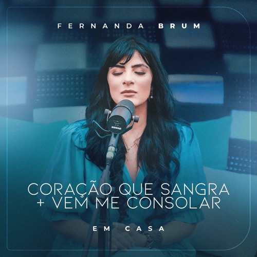 Stream Fernanda Brum Listen to Coração que Sangra / Vem Me Consolar (Ao Vivo) playlist online Stream Fernanda Brum Listen to Coração que Sangra / Vem Me Consolar (Ao Vivo) playlist online
