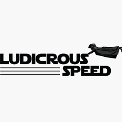 Ludicrous Speed