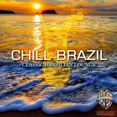 Chill Brazil: Classic Brazilian Lounge