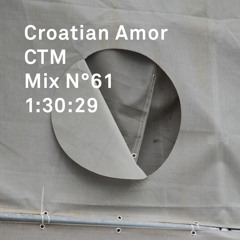 Croatian Amor & CTM Mix N°61