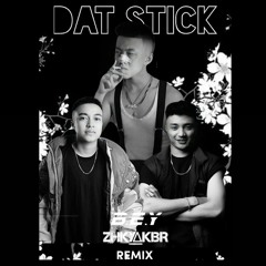DAT STICK - ZHKYAKBR X DJBEY (EDIT)