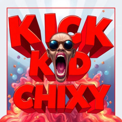 Kick Kid (Original Mix) - Chixy