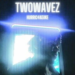 TwoWavez x Hurric4n3Ike (Prod. x Hurric4n3Ike)