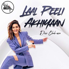 Laal Peeli Akhiyaan - Desi Club Mix (Dj Abi)